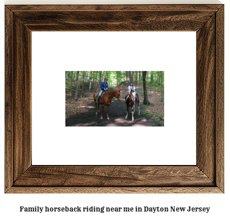 family horseback riding near me in Dayton, New Jersey